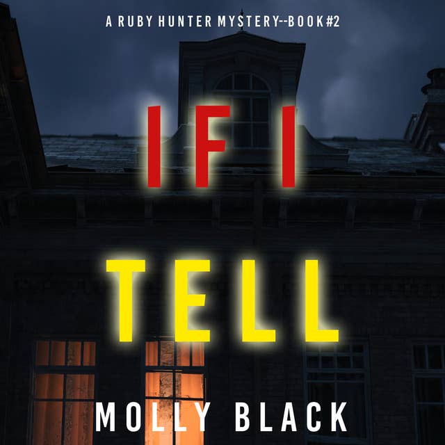 If I Tell (A Ruby Hunter FBI Suspense Thriller—Book 2)