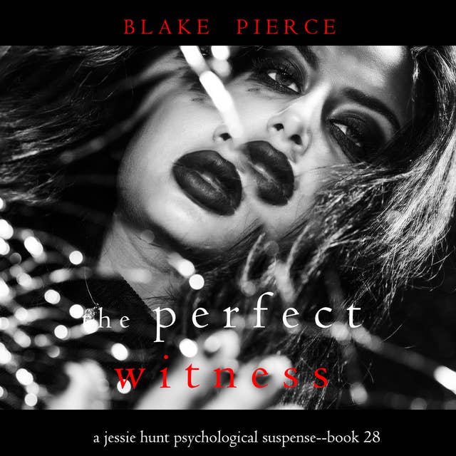The Perfect Witness (A Jessie Hunt Psychological Suspense Thriller—Book Twenty-Eight)