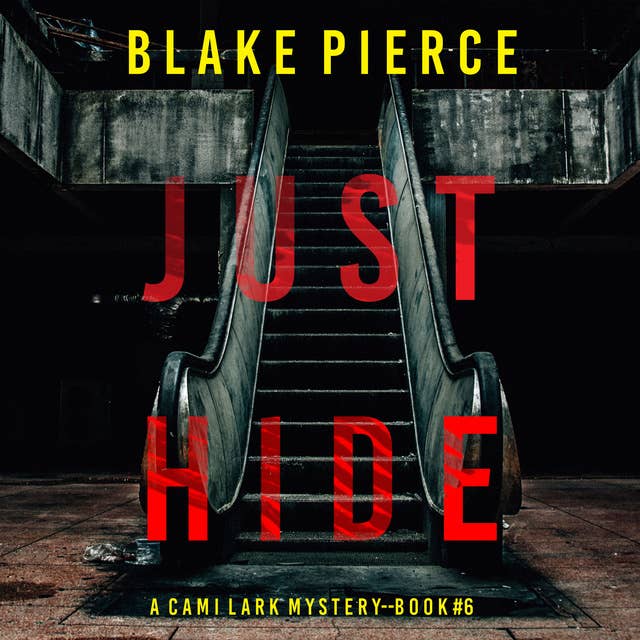 Just Hide (A Cami Lark FBI Suspense Thriller—Book 6)
