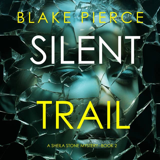 Silent Trail (A Sheila Stone Suspense Thriller—Book Two)