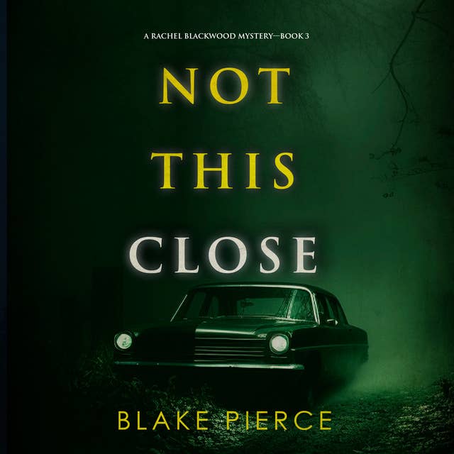 Not This Close (A Rachel Blackwood Suspense Thriller—Book Three)