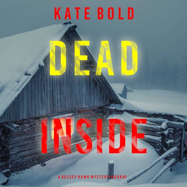 Dead Inside (A Kelsey Hawk FBI Suspense Thriller—Book One)
