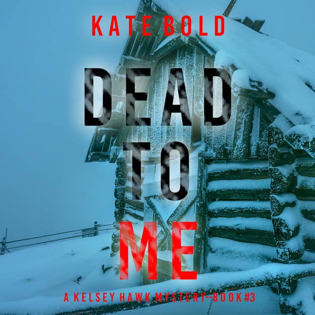 Dead to Me (A Kelsey Hawk FBI Suspense Thriller—Book Three)