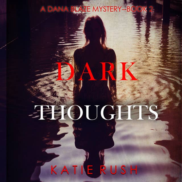 Dark Thoughts (A Dana Blaze FBI Suspense Thriller—Book 2)