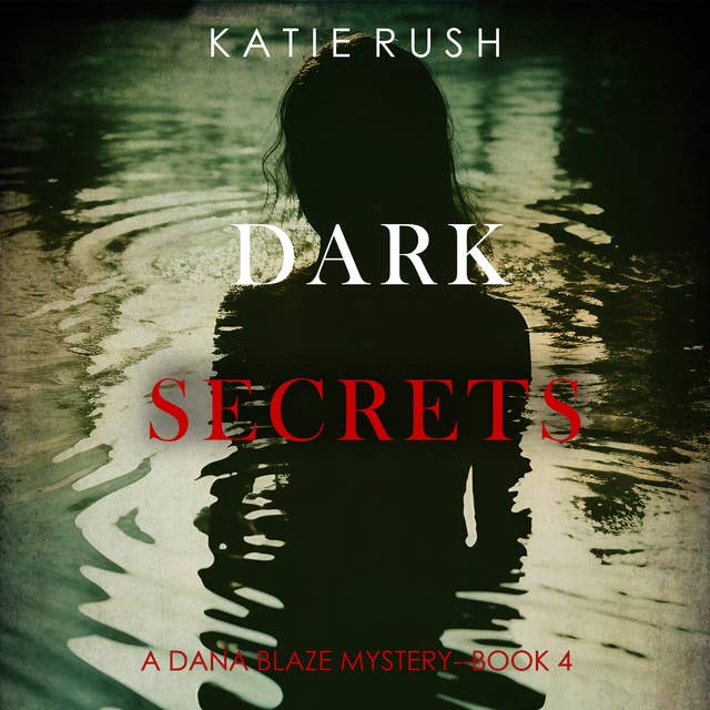 Dark Secrets (A Dana Blaze FBI Suspense Thriller—Book 4)