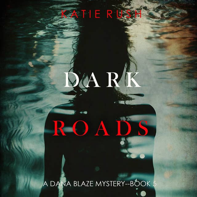 Dark Roads (A Dana Blaze FBI Suspense Thriller—Book 5) 