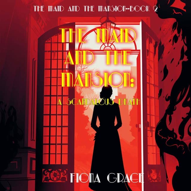 The Maid and the Mansion: A Scandalous Death (The Maid and the Mansion Cozy Mystery—Book 2)