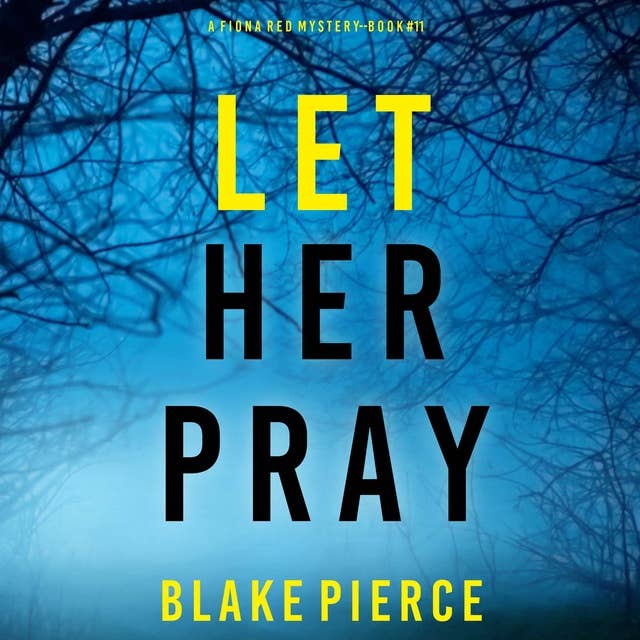 Let Her Pray (A Fiona Red FBI Suspense Thriller—Book 11)