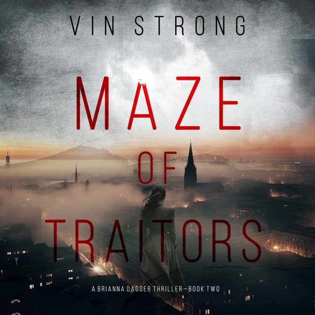 Maze of Traitors (A Brianna Dagger Espionage Thriller—Book 2)