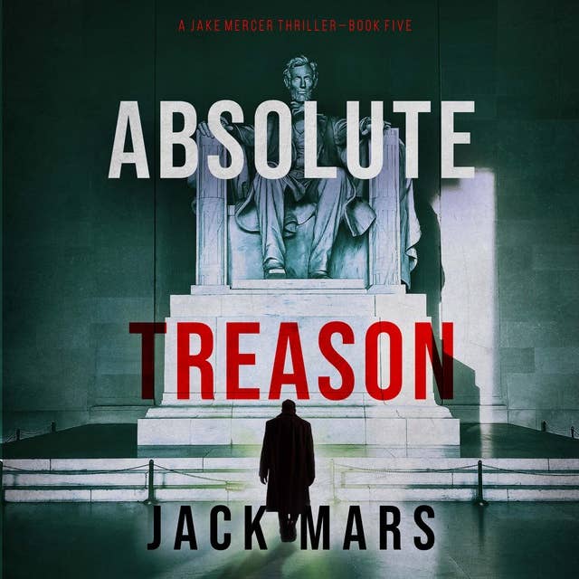 Absolute Treason (A Jake Mercer Political Thriller—Book 5)