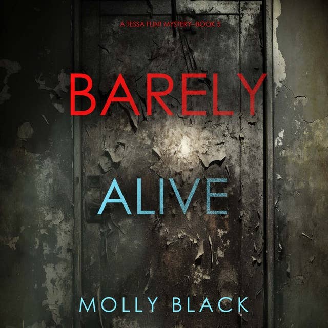Barely Alive (A Tessa Flint FBI Suspense Thriller—Book 5)
