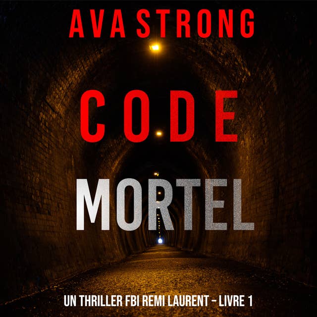 Code Mortel (Un thriller FBI Remi Laurent – Livre 1)