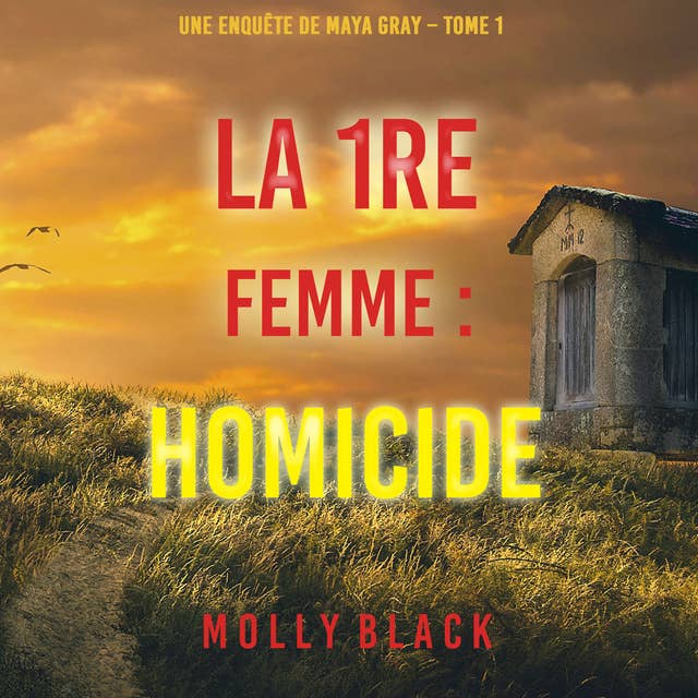 La 1re Femme : Homicide (Une enquête de Maya Gray – Tome 1)