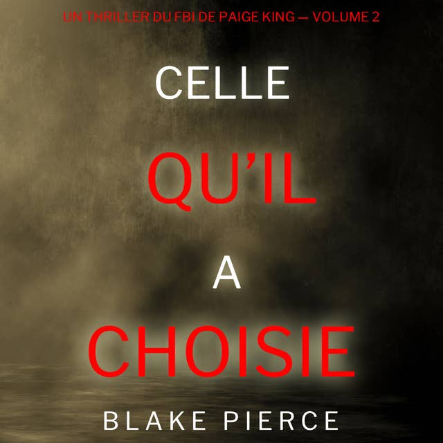 Celle qu’il a choisie (Un thriller du FBI de Paige King — Volume 2)