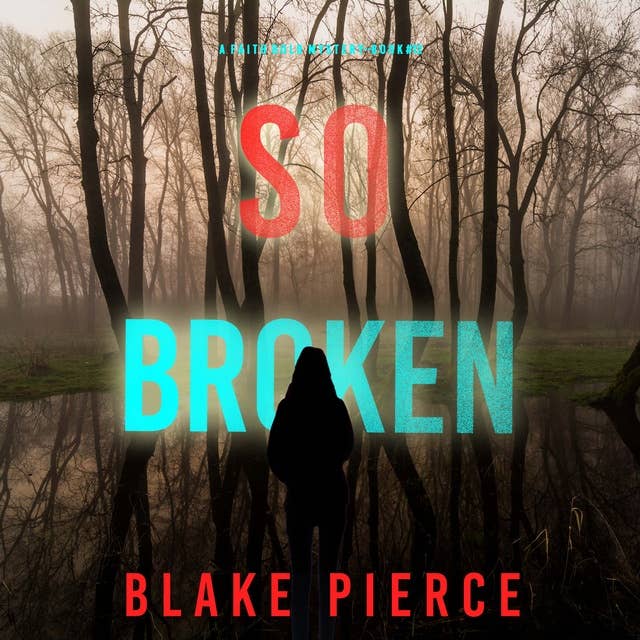 So Broken (A Faith Bold FBI Suspense Thriller—Book Twelve)