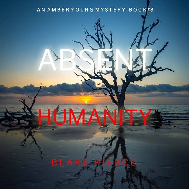 Absent Humanity (An Amber Young FBI Suspense Thriller—Book 8)