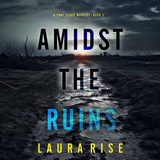 Amidst the Ruins (A Tori Spark FBI Suspense Thriller—Book Two)