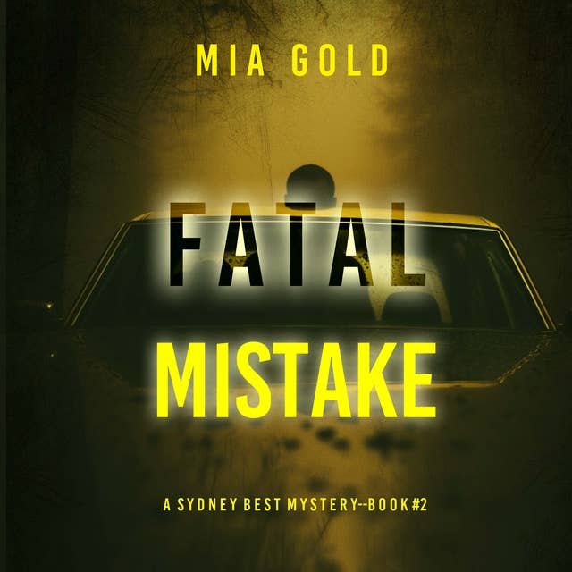 Fatal Mistake (A Sydney Best Suspense Thriller—Book 2)