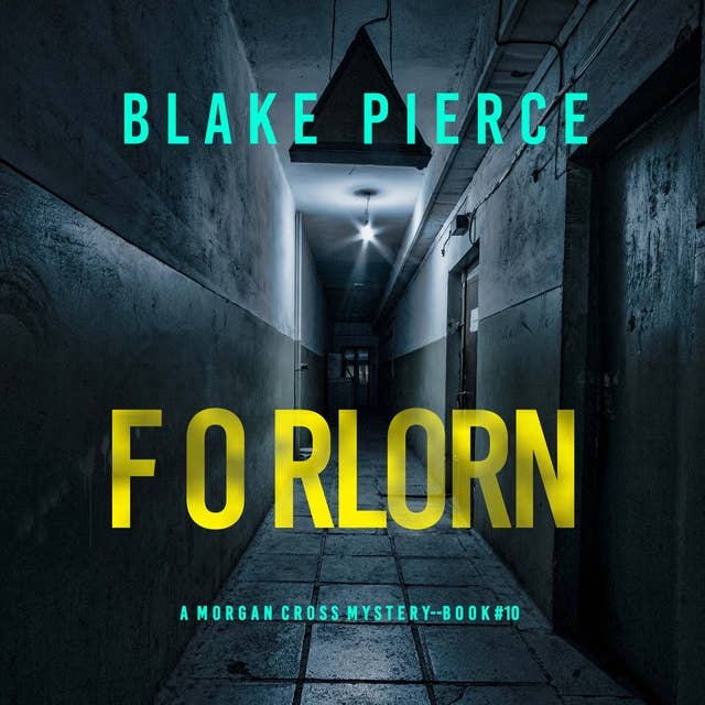 Forlorn (A Morgan Cross FBI Suspense Thriller—Book Ten)