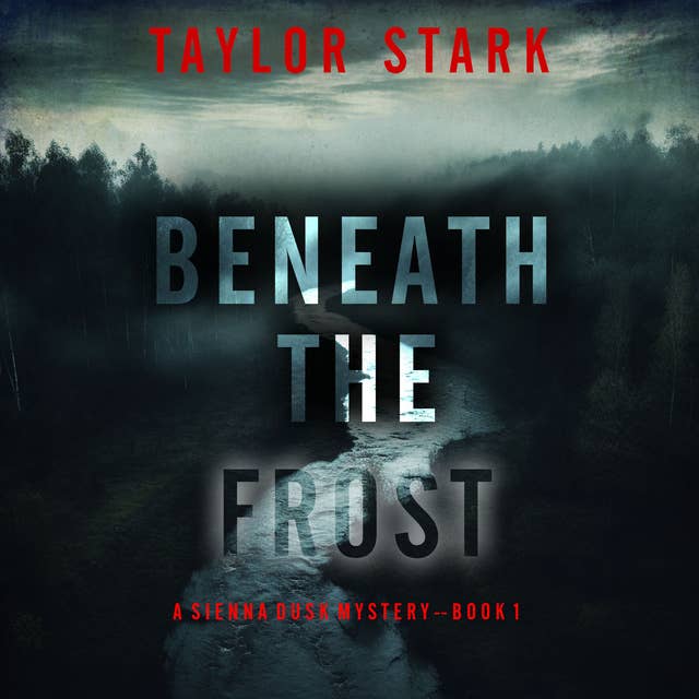 Beneath the Frost (A Sienna Dusk Suspense Thriller—Book 1)