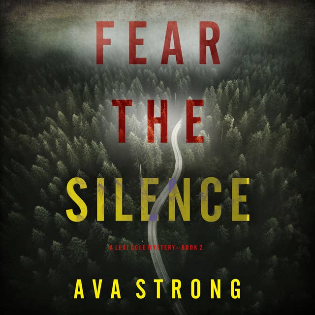 Fear the Silence (A Lexi Cole Suspense Thriller—Book 2)