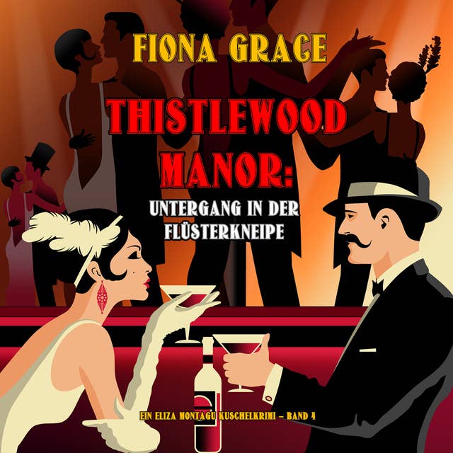 Thistlewood Manor: Untergang in der Flüsterkneipe (Ein Eliza Montagu Kuschelkrimi – Band 4)