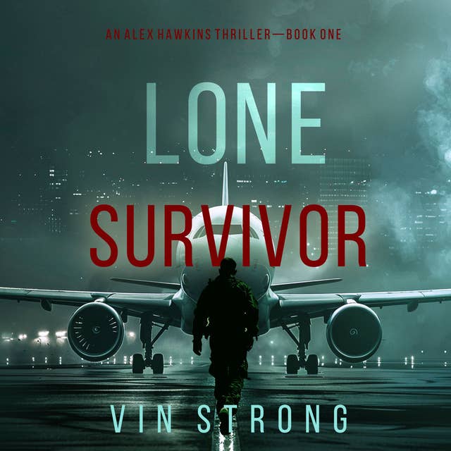 Lone Survivor (An Alex Hawkins Action Thriller—Book 1)