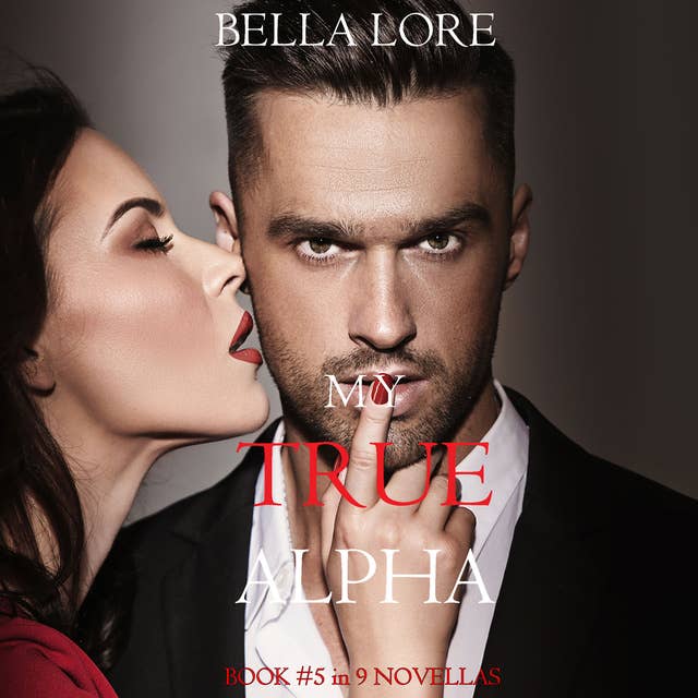 My True Alpha: Book #5 in 9 Novellas by Bella Lore