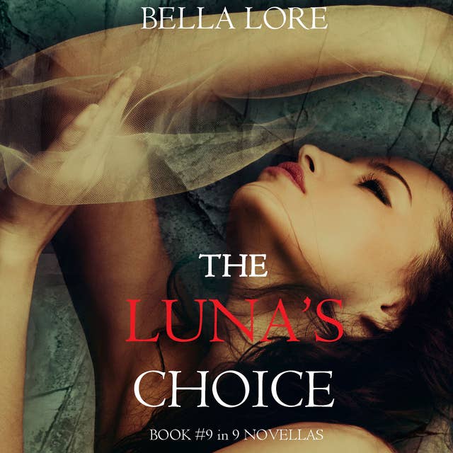 The Luna’s Choice: Book #9 in 9 Novellas by Bella Lore