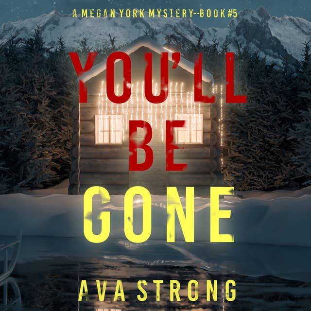You’ll Be Gone (A Megan York Suspense Thriller—Book Five)