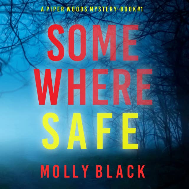 Somewhere Safe (A Piper Woods FBI Suspense Thriller—Book One)