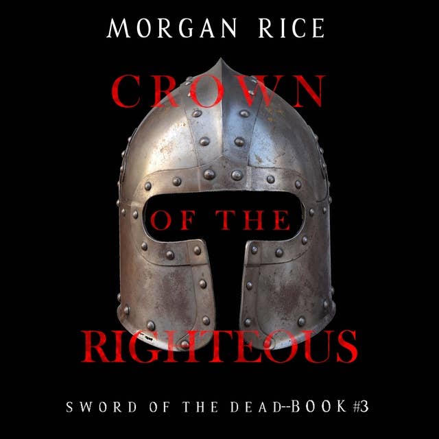 Crown of the Righteous (Sword of the Dead—Book Three)