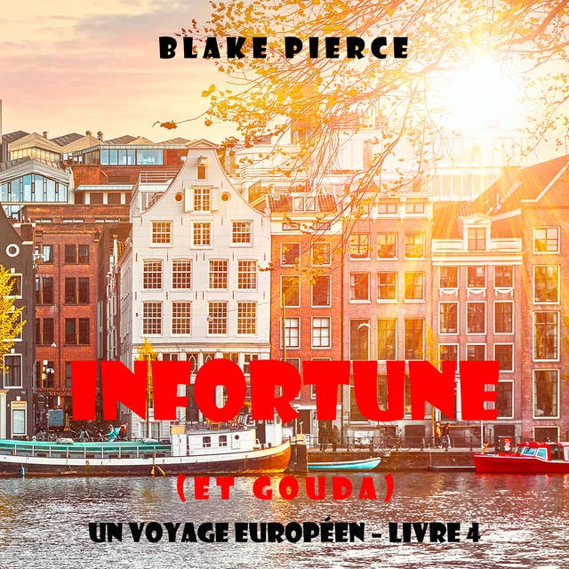 Infortune (et Gouda) (Un voyage européen – Livre 4)