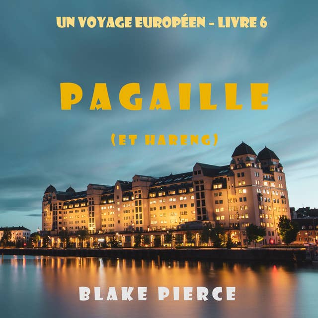 Pagaille (et Hareng) (Un voyage européen – Livre 6)