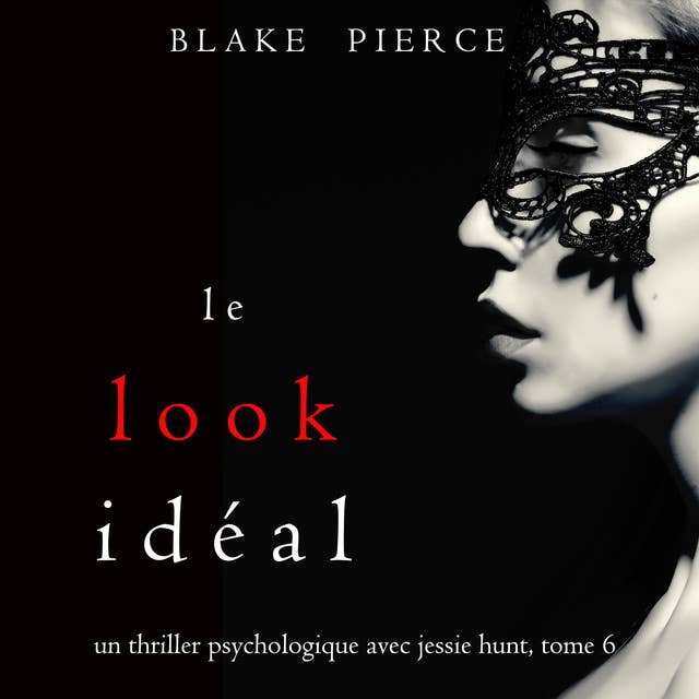 Le Look Idéal (Un thriller psychologique avec Jessie Hunt, tome 6)