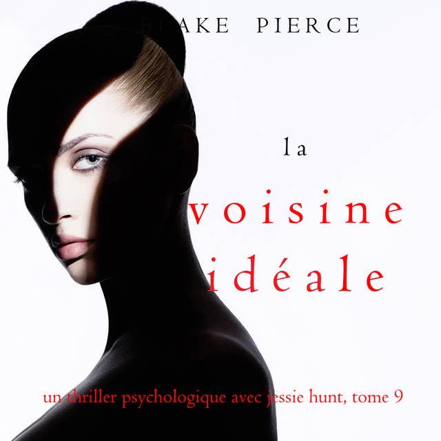 La Voisine Idéale (Un thriller psychologique avec Jessie Hunt, tome 9)