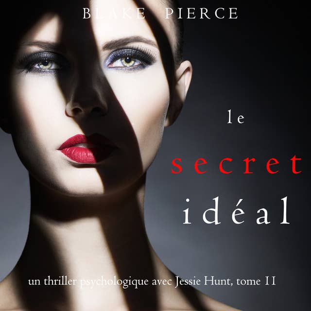 Le Secret Idéal (Un thriller psychologique avec Jessie Hunt, tome 11)