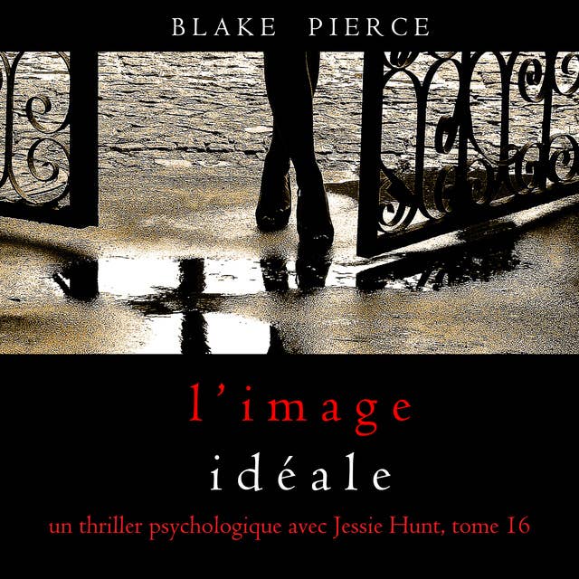 L’Image Idéale (Un thriller psychologique avec Jessie Hunt, tome 16)