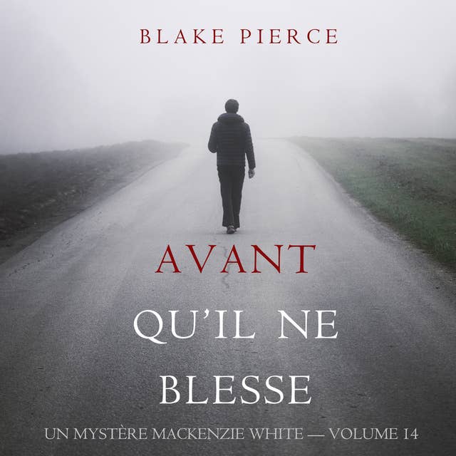 Avant Qu’il Ne Blesse (Un Mystère Mackenzie White — Volume 14)