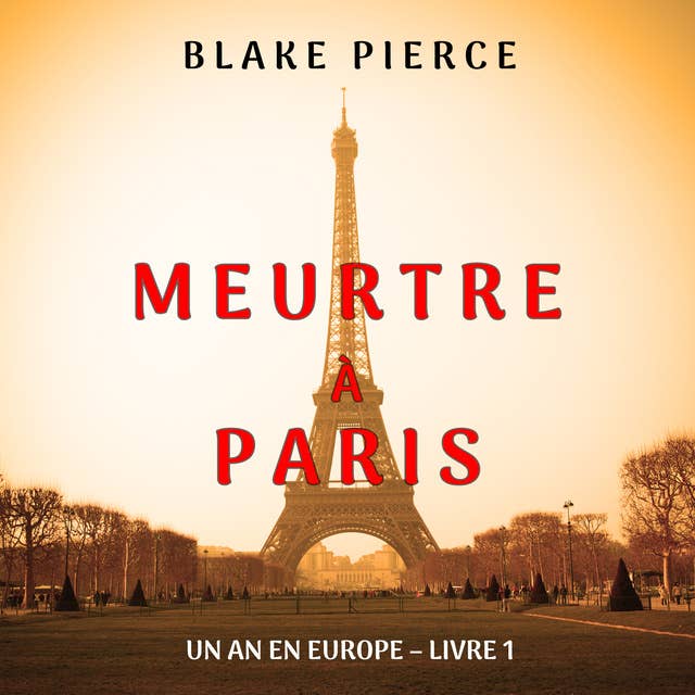 Meurtre à Paris (Un an en Europe – Livre 1)