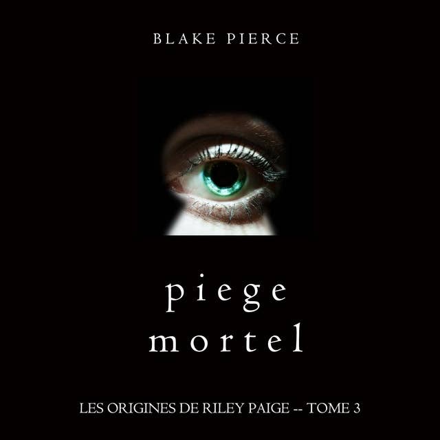 Piege Mortel (Les Origines de Riley Paige -- Tome 3)