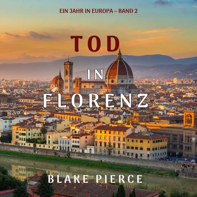 Tod in Florenz (Ein Jahr in Europa – Band 2)
