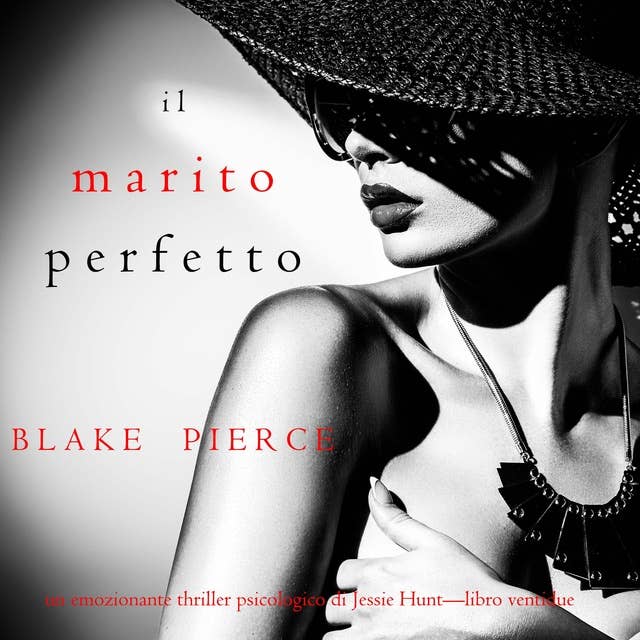 Il marito perfetto (Un thriller psicologico di Jessie Hunt—Libro ventidue)