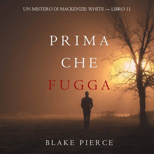 Prima Che Fugga (Un Mistero di Mackenzie White — Libro 11)