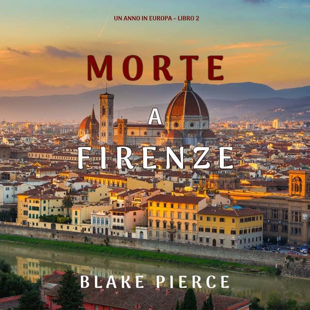 Morte a Firenze (Un anno in Europa – Libro 2)