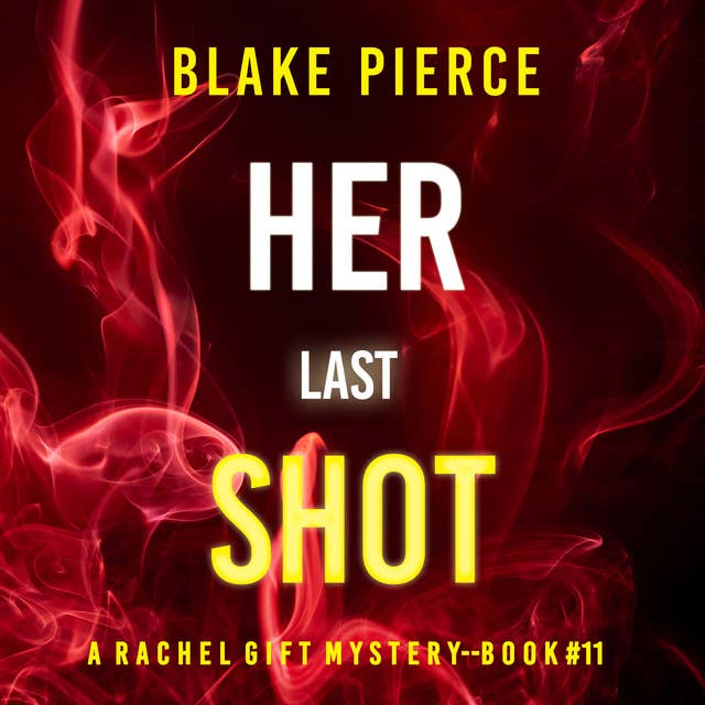 Her Last Shot (A Rachel Gift FBI Suspense Thriller—Book 11)