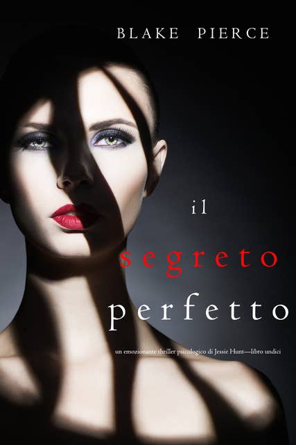 Il Segreto Perfetto (Un emozionante thriller psicologico di Jessie Hunt—Libro Undici)