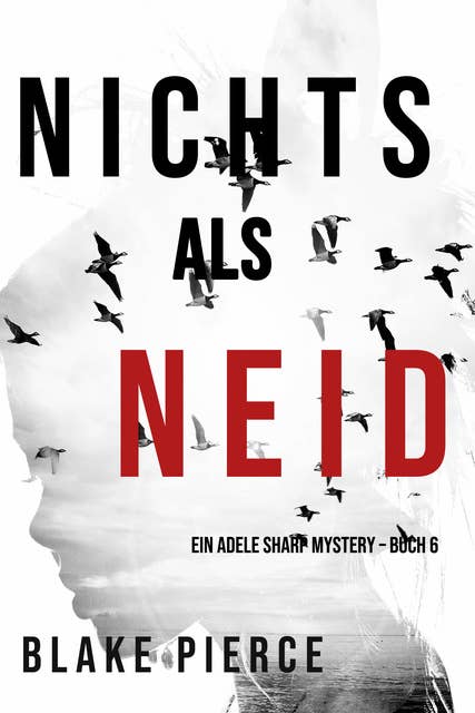 Nichts als Neid (Ein Adele Sharp Mystery – Buch 6)