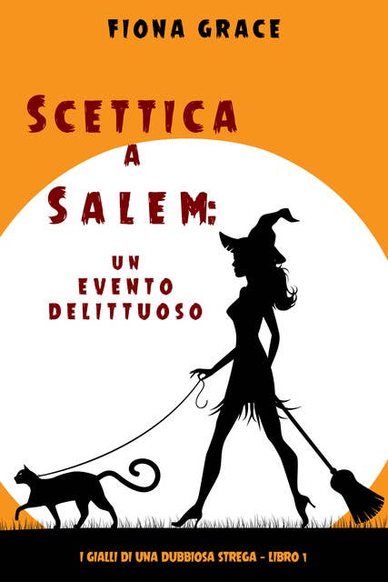 Scettica a Salem: Un evento delittuoso (I gialli di una dubbiosa strega — Libro 1)