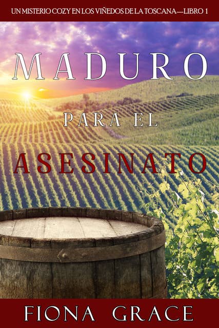 Maduro para el asesinato (Un misterio cozy en los viñedos de la Toscana—Libro 1)